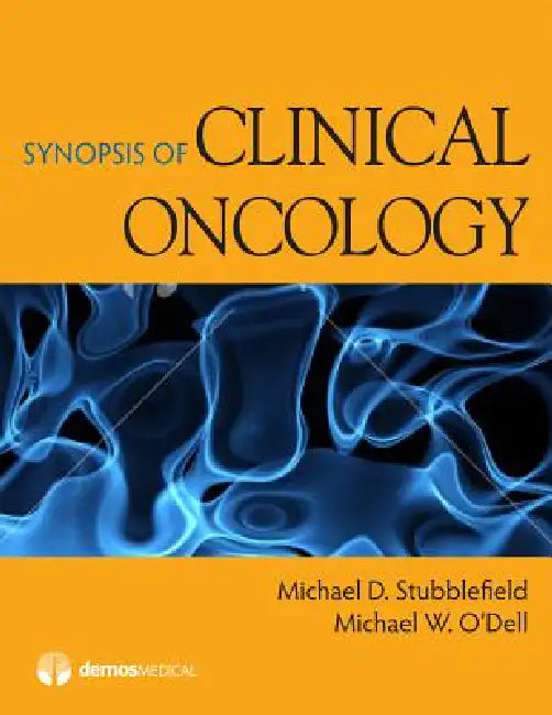 Synopsis of Clinical Oncology by Michael D. Stubblefield, Michael W. O'Dell