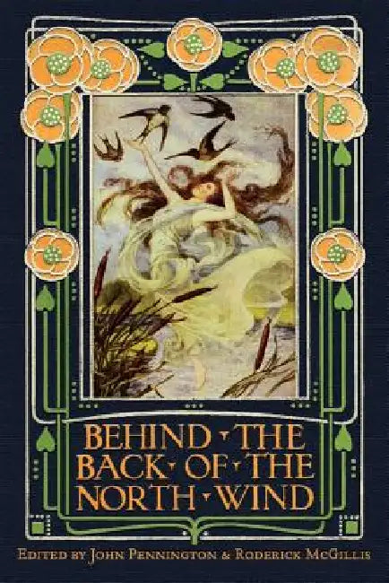 Behind the Back of the North Wind: Critical Essays on George MacDonald's Classic Children's Book by John Pennington, Roderick McGillis