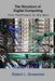 The Structure of Digital Computing: From Mainframes to Big Data by Robert L. Grossman
