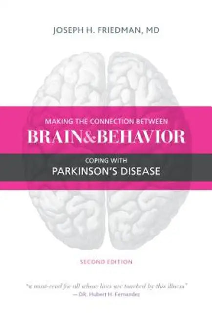 Making the Connection Between Brain and Behavior: Coping with Parkinson's Disease by Joseph Friedman
