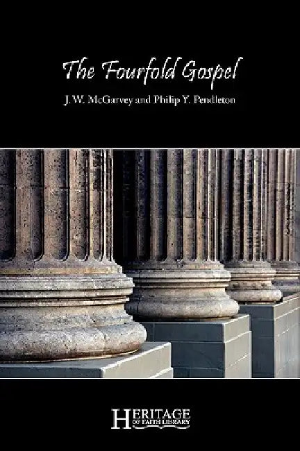 The Fourfold Gospel by J. W. McGarvey, Philip Y. Pendleton