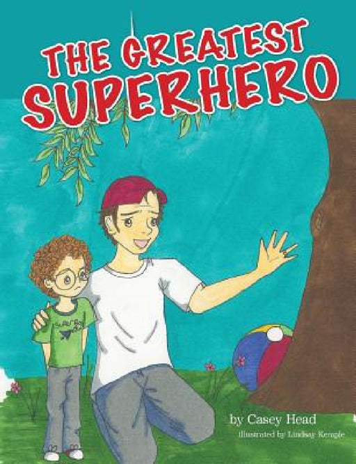 The Greatest Superhero by Casey Head