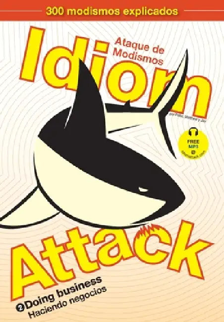 Idiom Attack Vol. 2 - English Idioms & Phrases for Doing Business (Spanish Edition): Ataque de Modismos 2 - Haciendo negocios by Peter Nicholas Liptak, Matthew Douma, Jay Douma