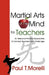 Martial Arts of the Mind for Teachers, an Arsenal of Powerful Approaches to Combat Teachers' Daily Challenges by Paul T. Morelli