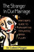 The Stranger in Our Marriage, a Partners Guide to Navigating Traumatic Brain Injury by Colleen Morgan