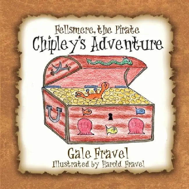 Fellsmere the Pirate, Chipley's Adventure by Gale Fravel, Harold Fravel
