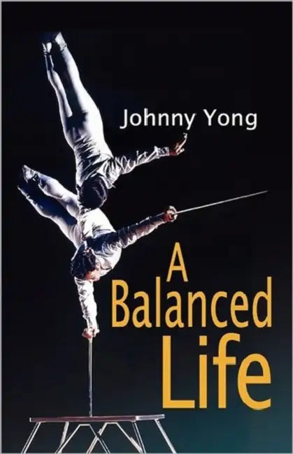 A Balanced Life by Johnny Yong
