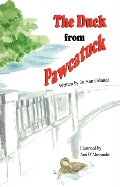 The Duck from Pawcatuck by Jo Ann Orlandi, Ann D'Alessandro