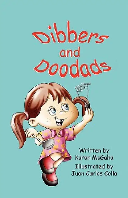 Dibbers and Doodads by Karon McGaha, Juan Carlos Colla