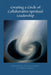 Creating a Circle of Collaborative Spiritual Leadership by Roberto Trostli