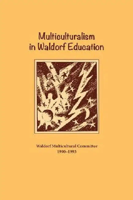 Multiculturalism in Waldorf Education by Waldorf Multicultural Committee
