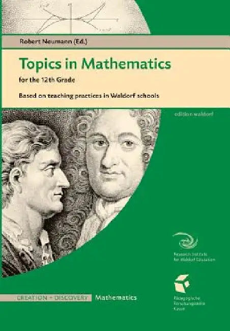 Topics in Mathematics for the 12th Grade: Based on Teaching Practices in a Waldorf School by Robert Neumann