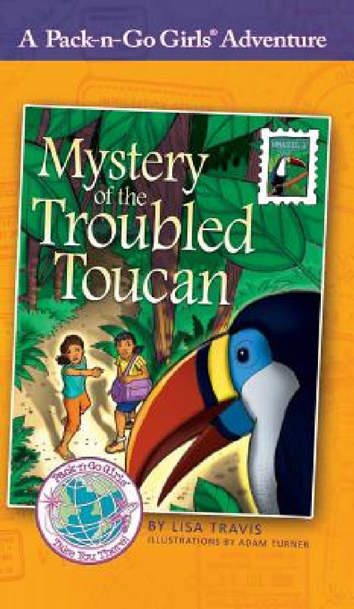 Mystery of the Troubled Toucan: Brazil 1 by Lisa Travis, Adam Turner, Janelle Diller