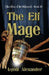 The Elf Mage: Clan Elves of the Bitterroot by Lyndi Alexander