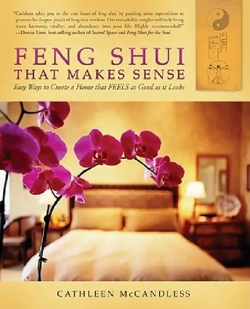 Feng Shui That Makes Sense: Easy Ways to Create a Home That FEELS as Good as It Looks by Cathleen McCandless