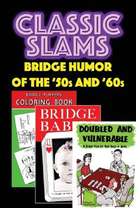 Classic Slams: Bridge Humor of the '50s and '60s by Nat Gertler