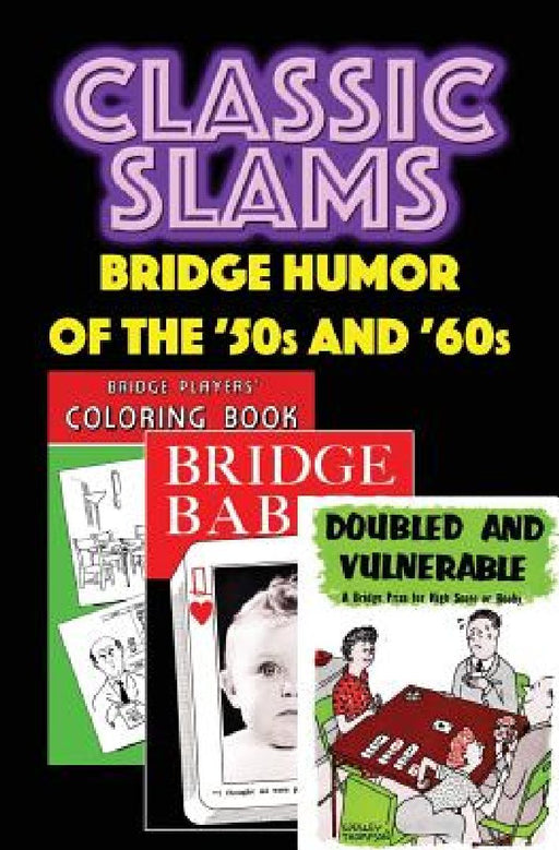 Classic Slams: Bridge Humor of the '50s and '60s by Nat Gertler