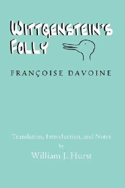 Wittgenstein's Folly by Franocoise Davoine, Francoise Davoine, William J. Hurst