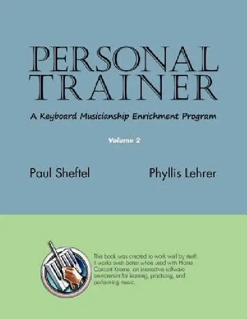 Personal Trainer: A Keyboard Musicianship Enrichment Program, Volume 2 by Paul Sheftel, Phyllis Lehrer