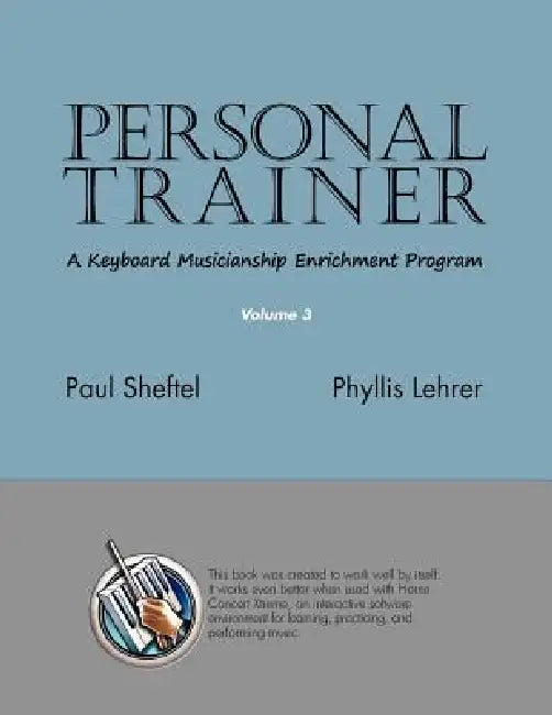 Personal Trainer: A Keyboard Musicianship Enrichment Program, Volume 3 by Paul Sheftel, Phyllis Lehrer
