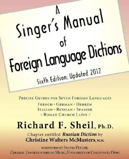 A Singer's Manual of Foreign Language Dictions: Sixth Edition, Updated 2012 by Richard F. Sheil, Christine Walters McMasters