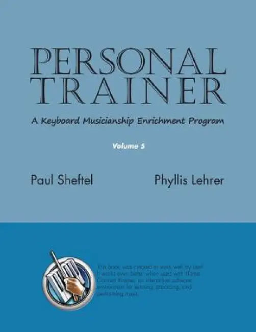 Personal Trainer: A Keyboard Musicianship Enrichment Program, Volume 5 by Paul Sheftel, Phyllis Lehrer
