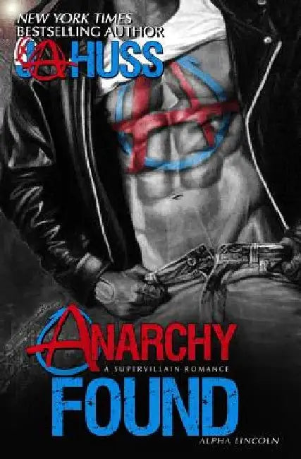 Anarchy Found - Alpha Lincoln by J. a. Huss