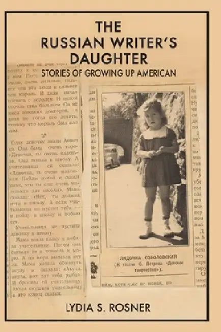 The Russian Writer's Daughter: Stories of Growing Up American by Lydia S. Rosner