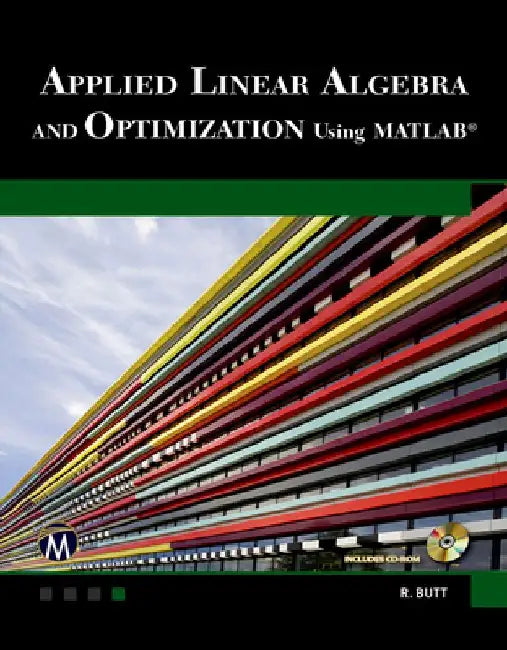 Applied Linear Algebra and Optimization Using MATLAB [With CDROM] by Rizwan Butt