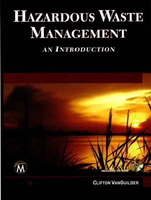 Hazardous Waste Management: An Introduction [With CDROM] by Cliff Vanguilder