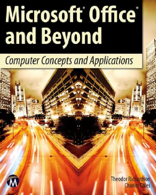 Microsoft Office and Beyond: Computer Concepts and Applications [With DVD] by Theodor Richardson
