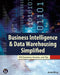 Business Intelligence & Data Warehousing Simplified: 500 Questions, Answers, and Tips by Arshad Khan