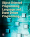 Object-Oriented Programming Languages and Event-Driven Programming [With CDROM] by Dorian P. Yeager