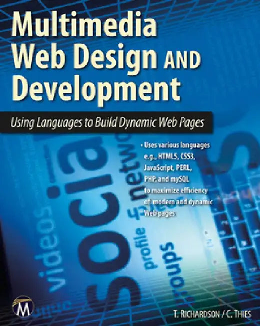Multimedia Web Design and Development: Using Languages to Build Dynamic Web Pages [With DVD] by Theodor Richardson