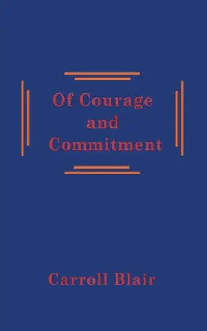 Of Courage and Commitment by Carroll Blair