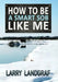 How to Be a Smart SOB Like Me by Larry Landgraf