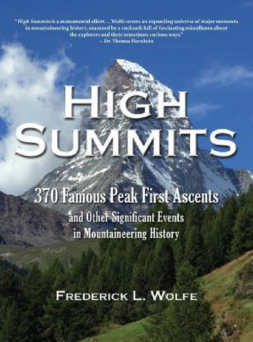 High Summits: 370 Famous Peak First Ascents and Other Significant Events in Mountaineering History by Frederick L. Wolfe