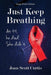 Just Keep Breathing. at 44, He Died. She Didn't. by Joan Scott Curtis