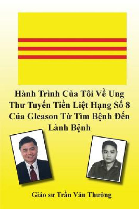 Hành Trình Của Tôi Về Ung Thư Tuyến Tiền Liệt Hạng Số 8 Của Gleason Từ Tìm Bệnh Đ by Tran Van Thuong