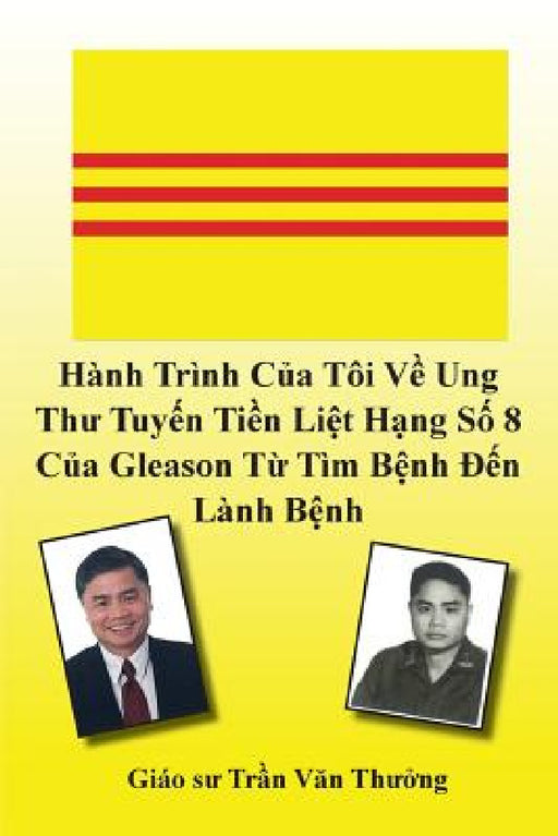 Hành Trình Của Tôi Về Ung Thư Tuyến Tiền Liệt Hạng Số 8 Của Gleason Từ Tìm Bệnh Đ by Tran Van Thuong