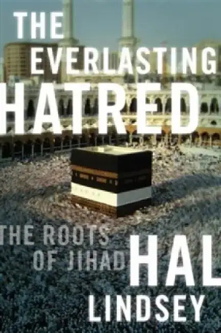 The Everlasting Hatred: The Roots of Jihad by Hal Lindsey
