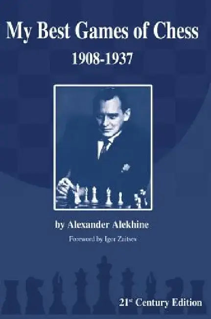 My Best Games of Chess: 1908-1937 by Alexander Alekhine