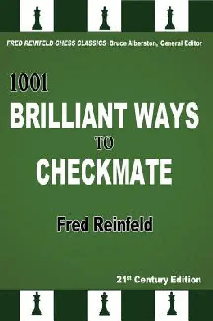1001 Brilliant Ways to Checkmate by Fred Reinfeld