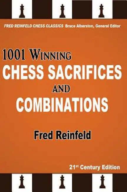 1001 Winning Chess Sacrifices and Combinations by Fred Reinfeld