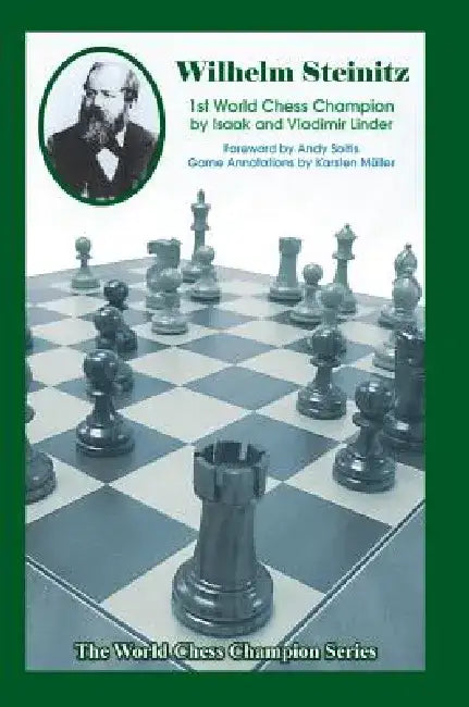 Wilhelm Steinitz: First World Chess Champion by Isaak Linder