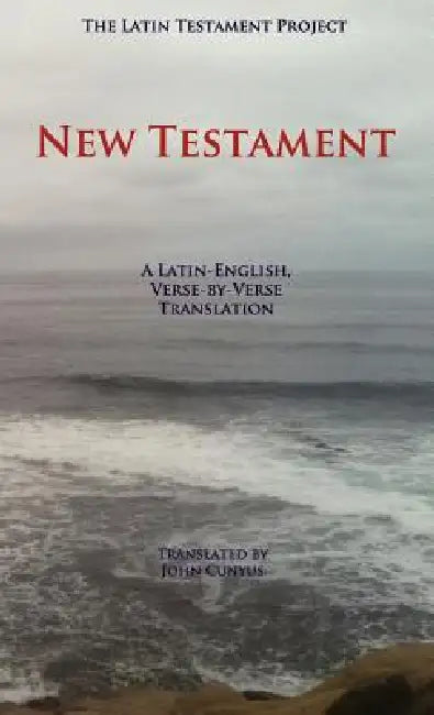 Latin Testament Project New Testament-PR-FL/OE by John G. Cunyus