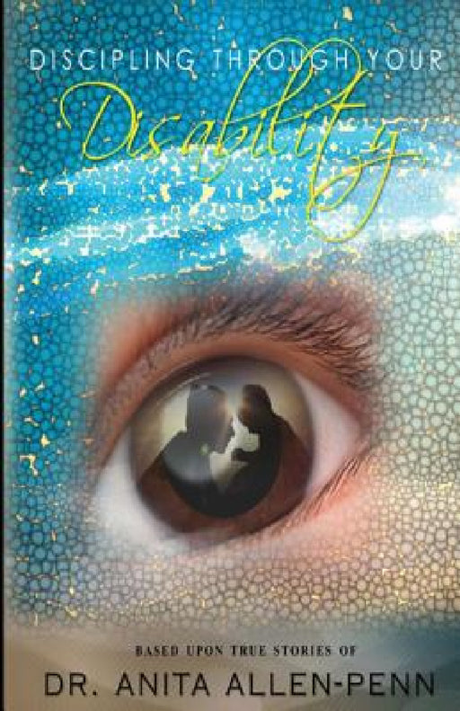 Discipling Through Your Disability by Anita Allen-Penn