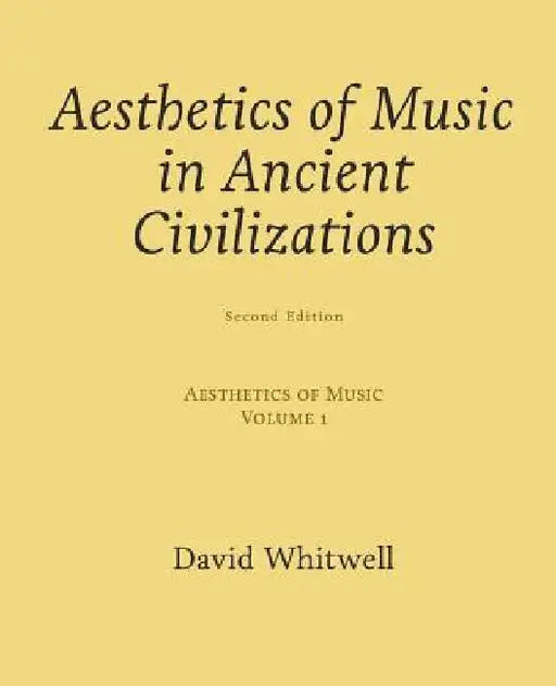 Aesthetics of Music: Aesthetics of Music in Ancient Civilizations by Craig Dabelstein