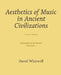 Aesthetics of Music: Aesthetics of Music in Ancient Civilizations by Craig Dabelstein