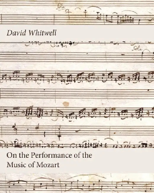 On the Performance of the Music of Mozart by David Whitwell